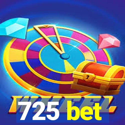 725 bet